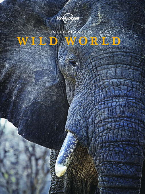 Title details for Lonely Planet's Wild World by Lonely Planet - Available